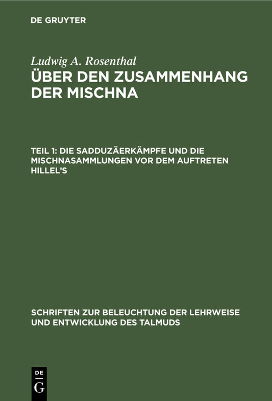 Die Sadduzäerkämpfe und die Mischnasammlungen vor dem Auftreten Hillel’s