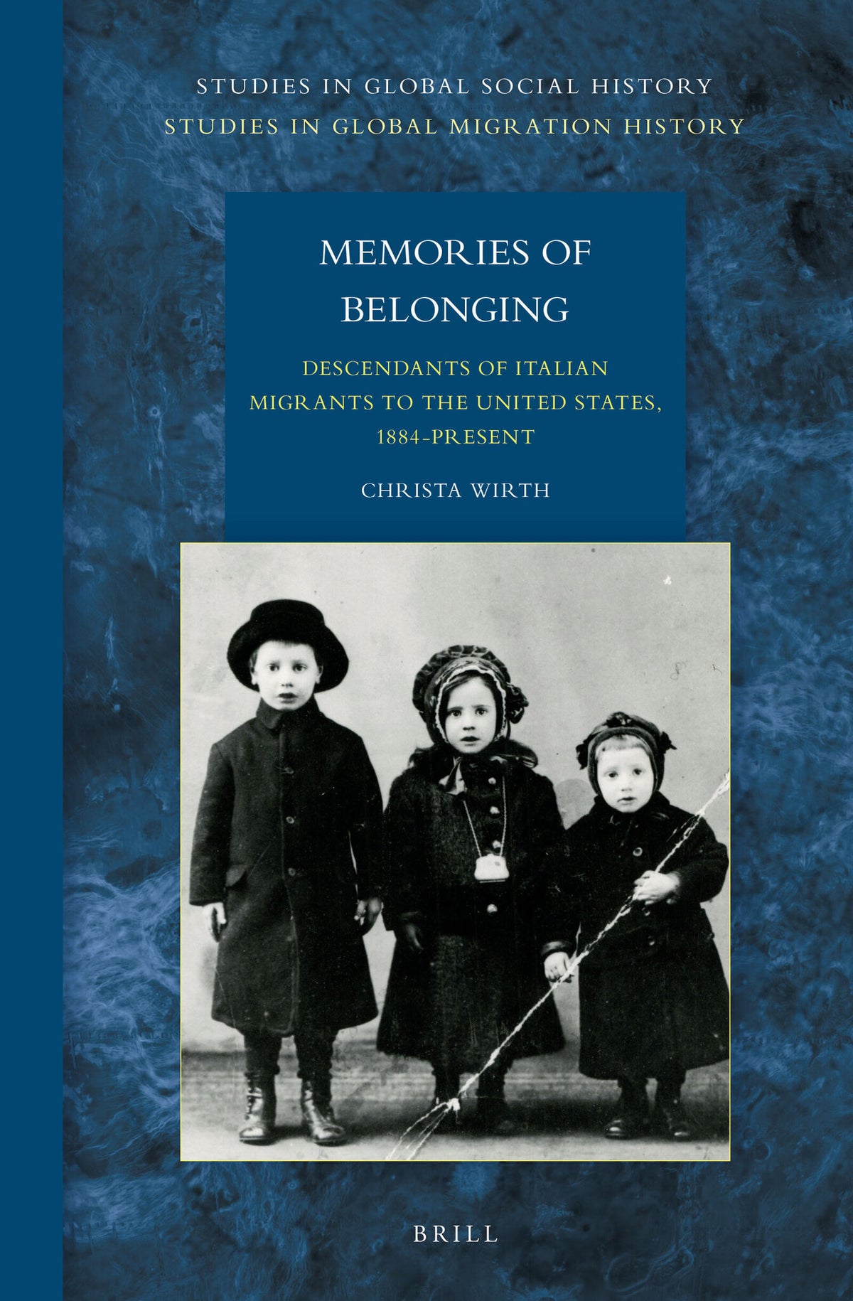 Cover image for Memories of Belonging: Descendants of Italian Migrants to the United States, 1884-Present ISBN 9789004284562