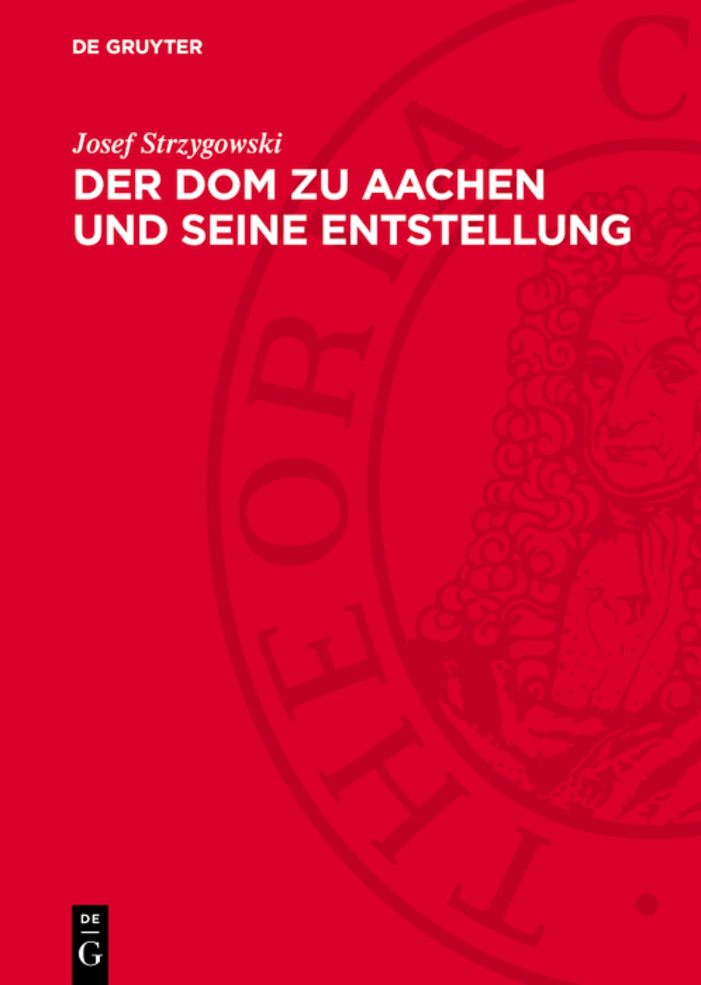 Der Dom zu Aachen und seine Entstellung