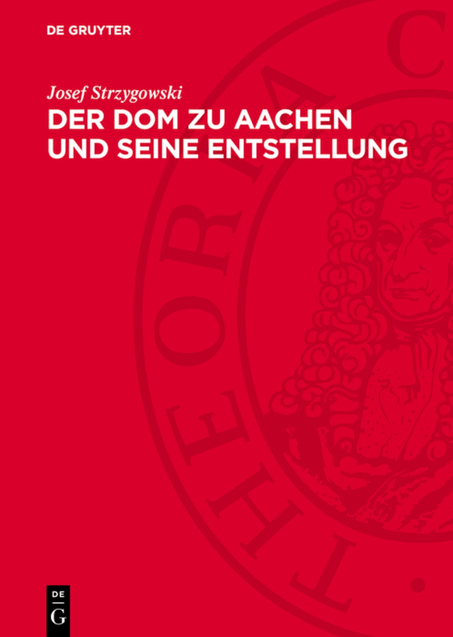 Der Dom zu Aachen und seine Entstellung