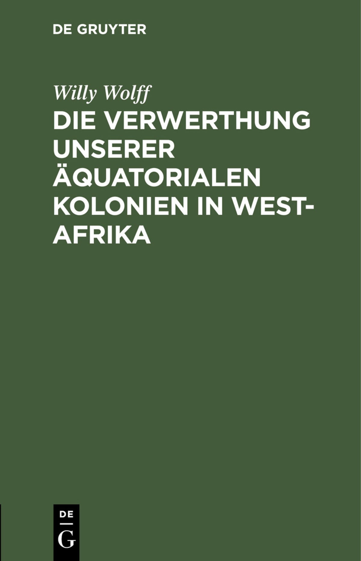 Die Verwerthung unserer äquatorialen Kolonien in West-Afrika
