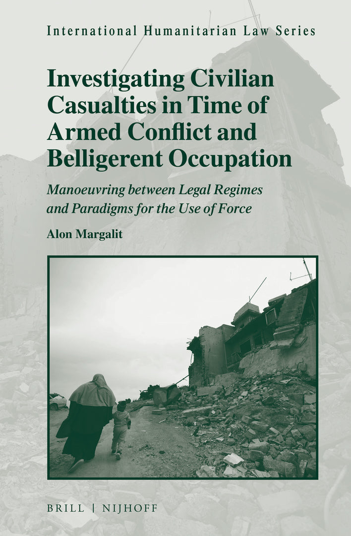 Cover image for Investigating Civilian Casualties in Time of Armed Conflict and Belligerent Occupation ISBN 9789004368200