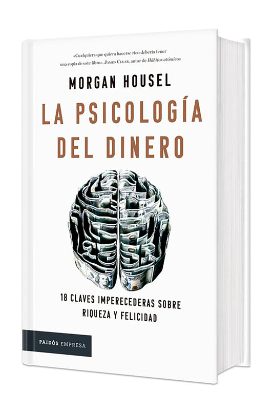La psicología del dinero: 18 claves imperecederas sobre riqueza y felicidad. Edición Tapa Dura / The Psychology of Money