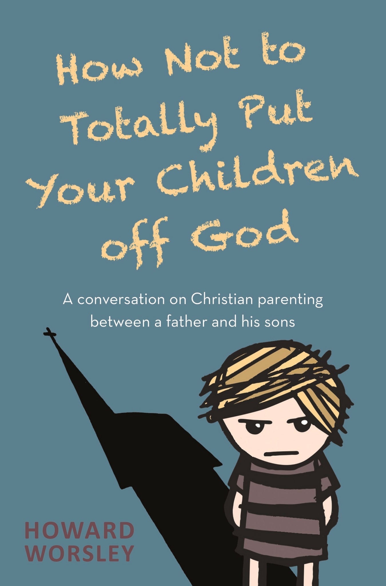 Cover image for How Not to Totally Put Your Children Off God ISBN 9780857219572