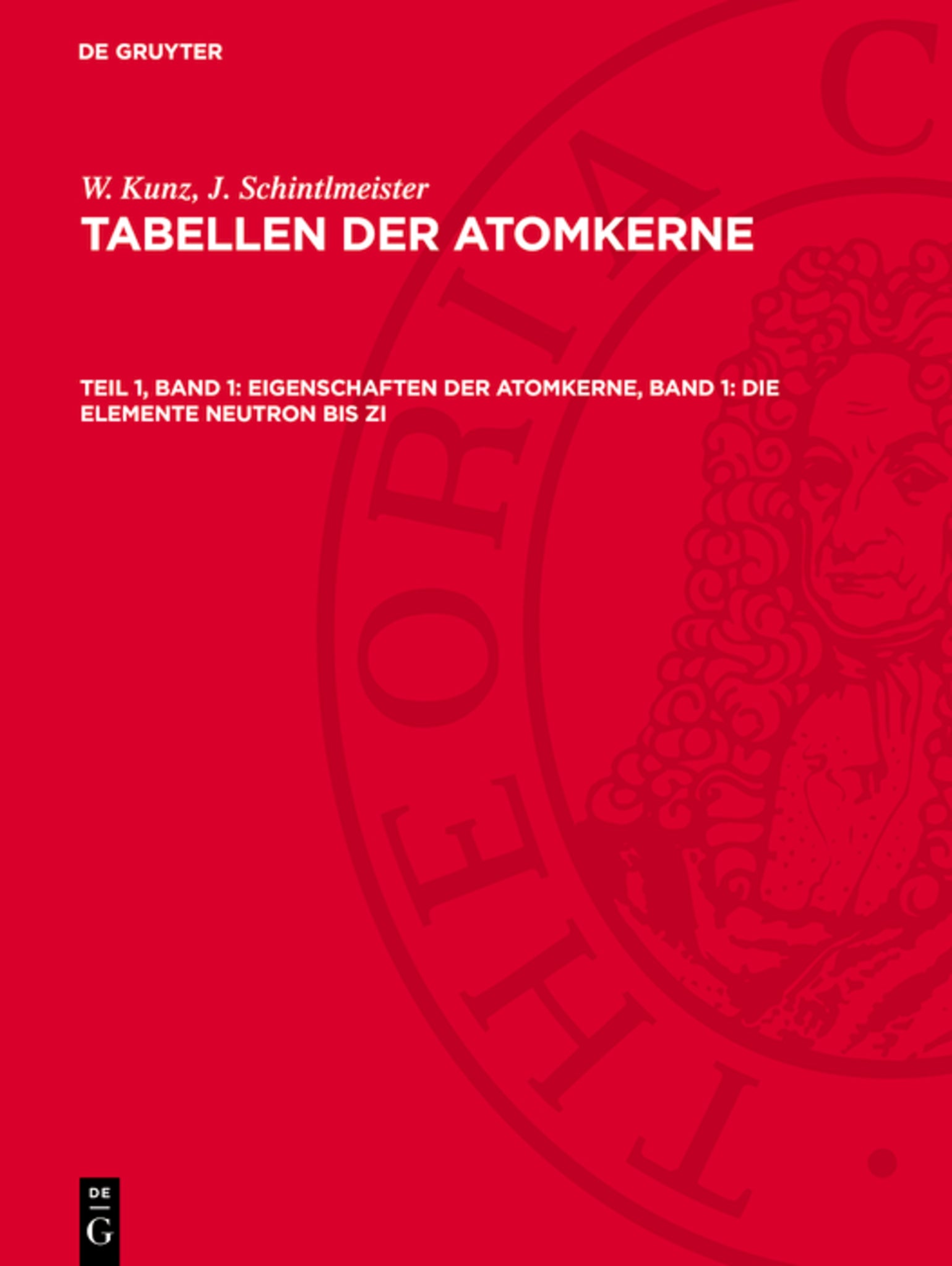 Eigenschaften der Atomkerne, Band 1: Die Elemente Neutron bis Zi