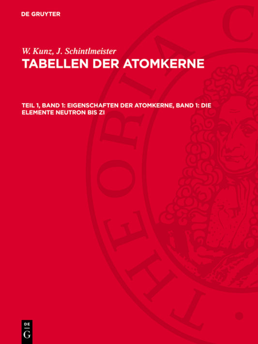 Eigenschaften der Atomkerne, Band 1: Die Elemente Neutron bis Zi