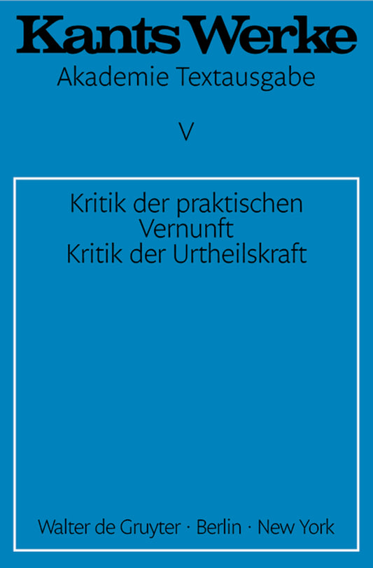Kritik der praktischen Vernunft. Kritik der Urteilskraft