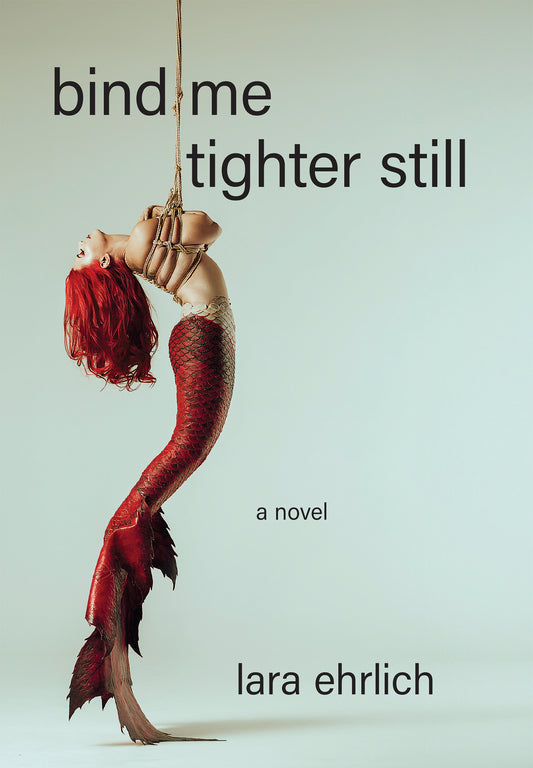 Bind Me Tighter Still