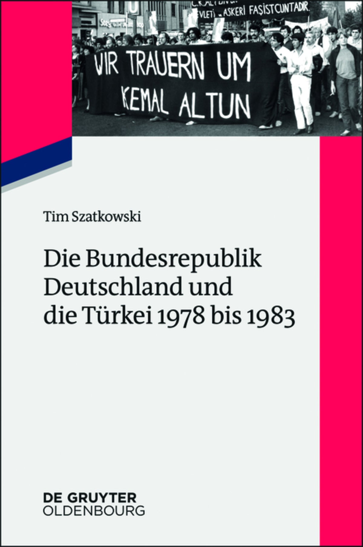 Cover image for Die Bundesrepublik Deutschland und die Türkei 1978 bis 1983 ISBN 9783110444537