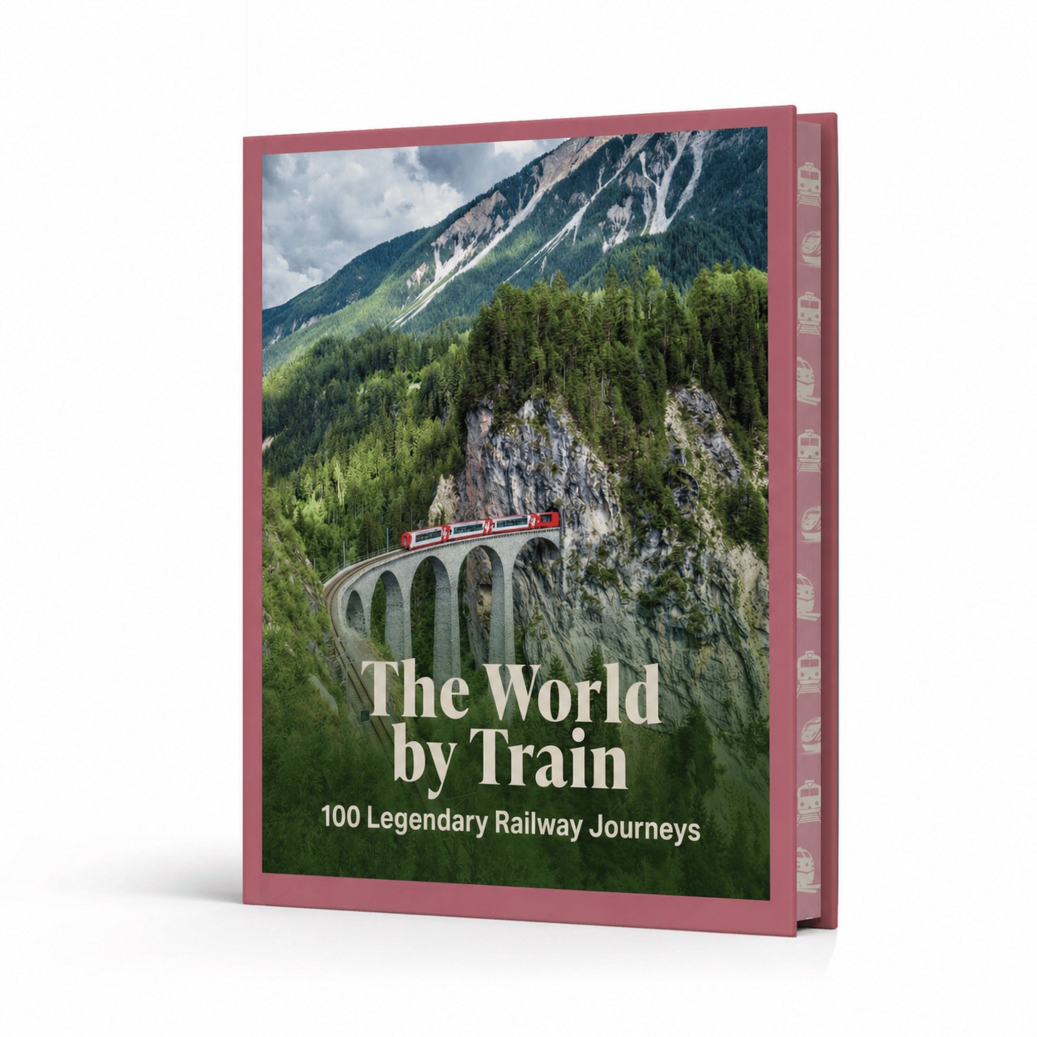 The World by Train: 100 Legendary Railway Journeys