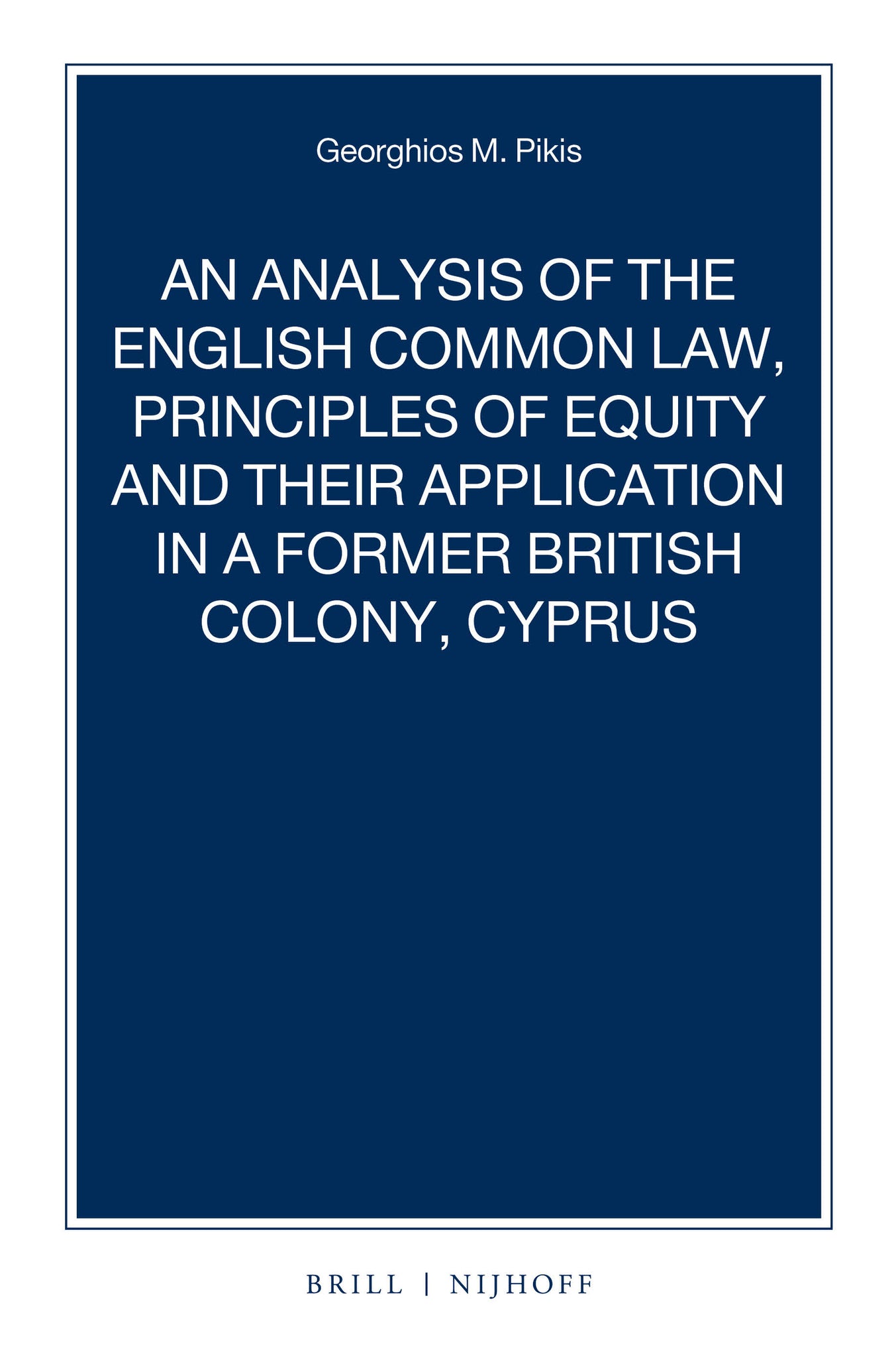 An Analysis of the English Common Law, Principles of Equity and their Application in a former British Colony, Cyprus