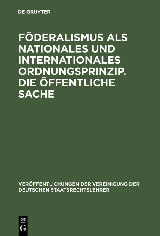 Föderalismus als nationales und internationales Ordnungsprinzip. Die öffentliche Sache
