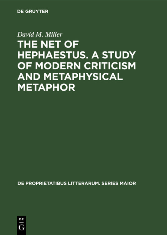 The net of Hephaestus. A study of modern criticism and metaphysical metaphor
