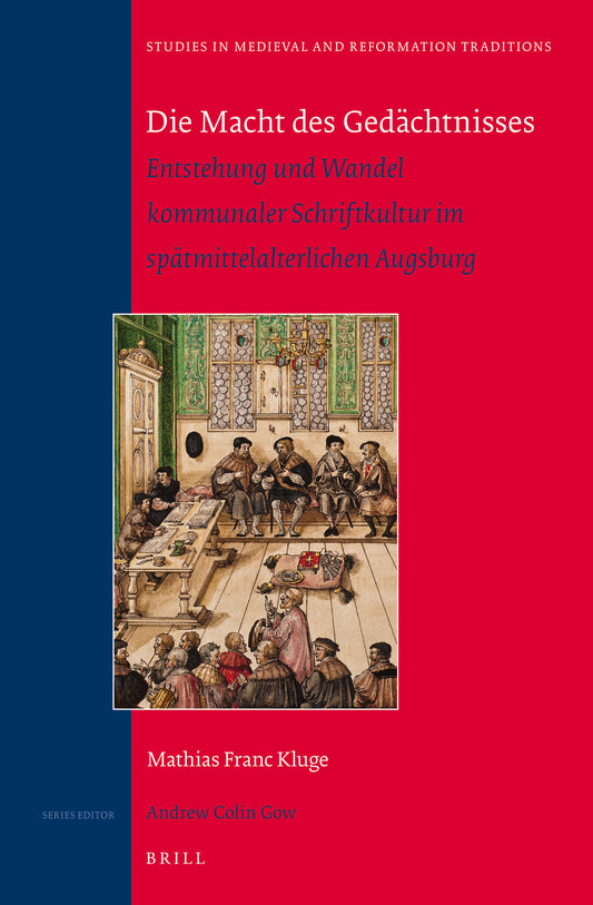 Die Macht des Gedächtnisses: Entstehung und Wandel kommunaler Schriftkultur im spätmittelalterlichen Augsburg