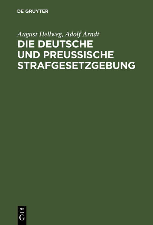 Die Deutsche und Preußische Strafgesetzgebung