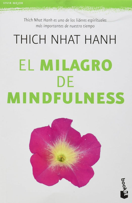 El milagro de Mindfulness: Una introducción a la práctica de la meditación / The Miracle of Mindfulness
