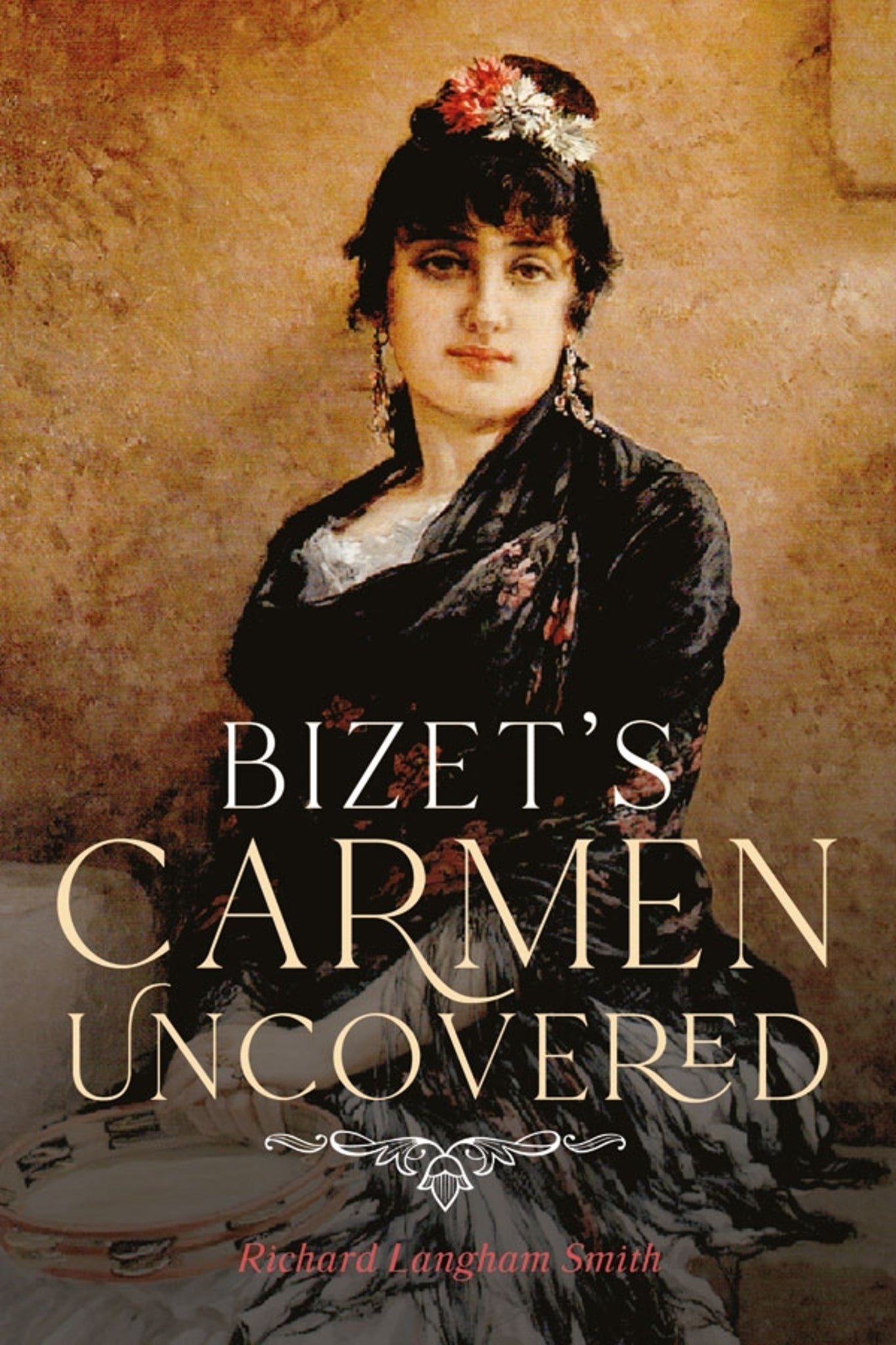 Cover image for Bizet's Carmen Uncovered ISBN 9781783275250