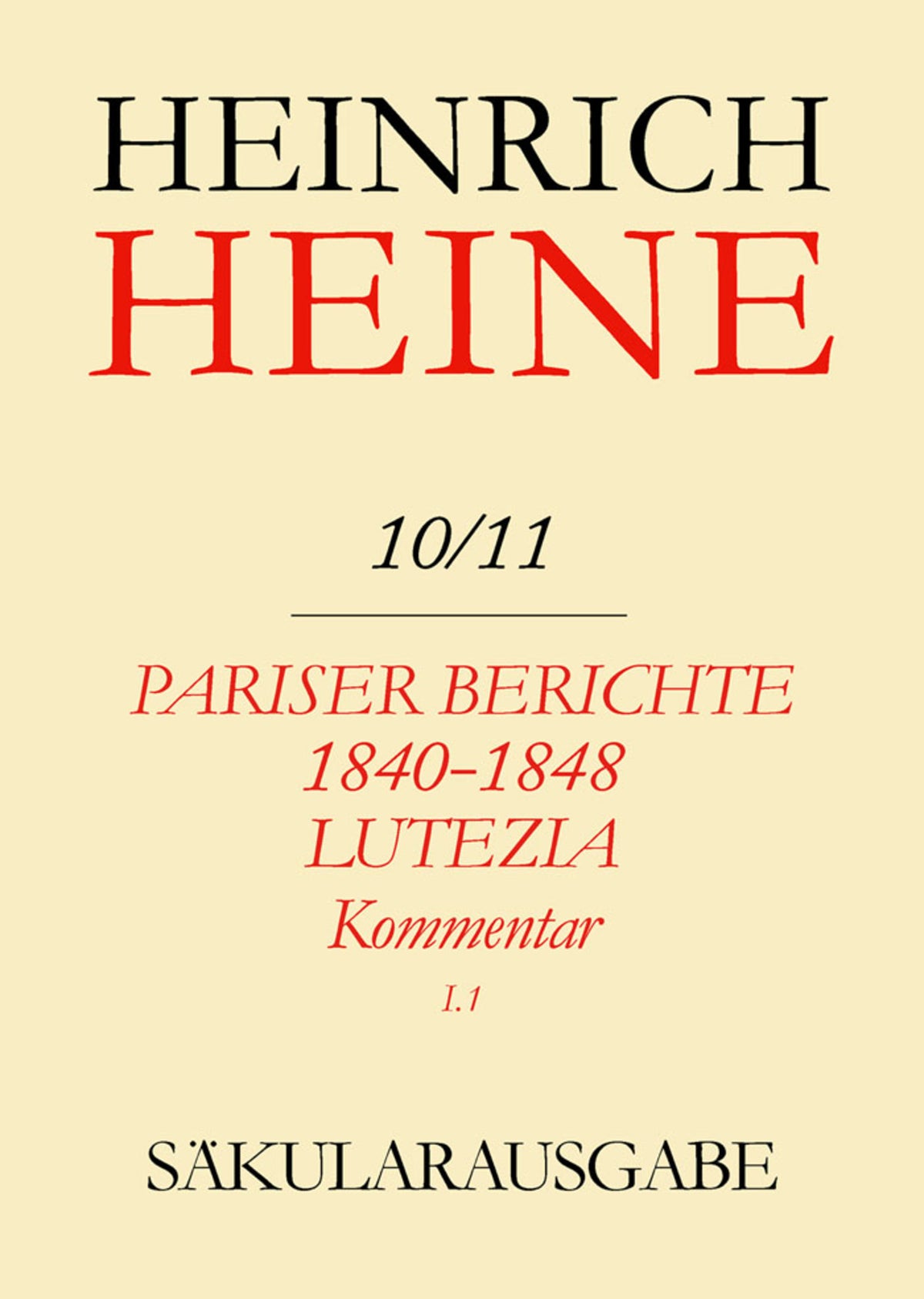 Pariser Berichte 1840-1848 und Lutezia. Berichte über Politik, Kunst und Volksleben. Kommentar. Teilband I