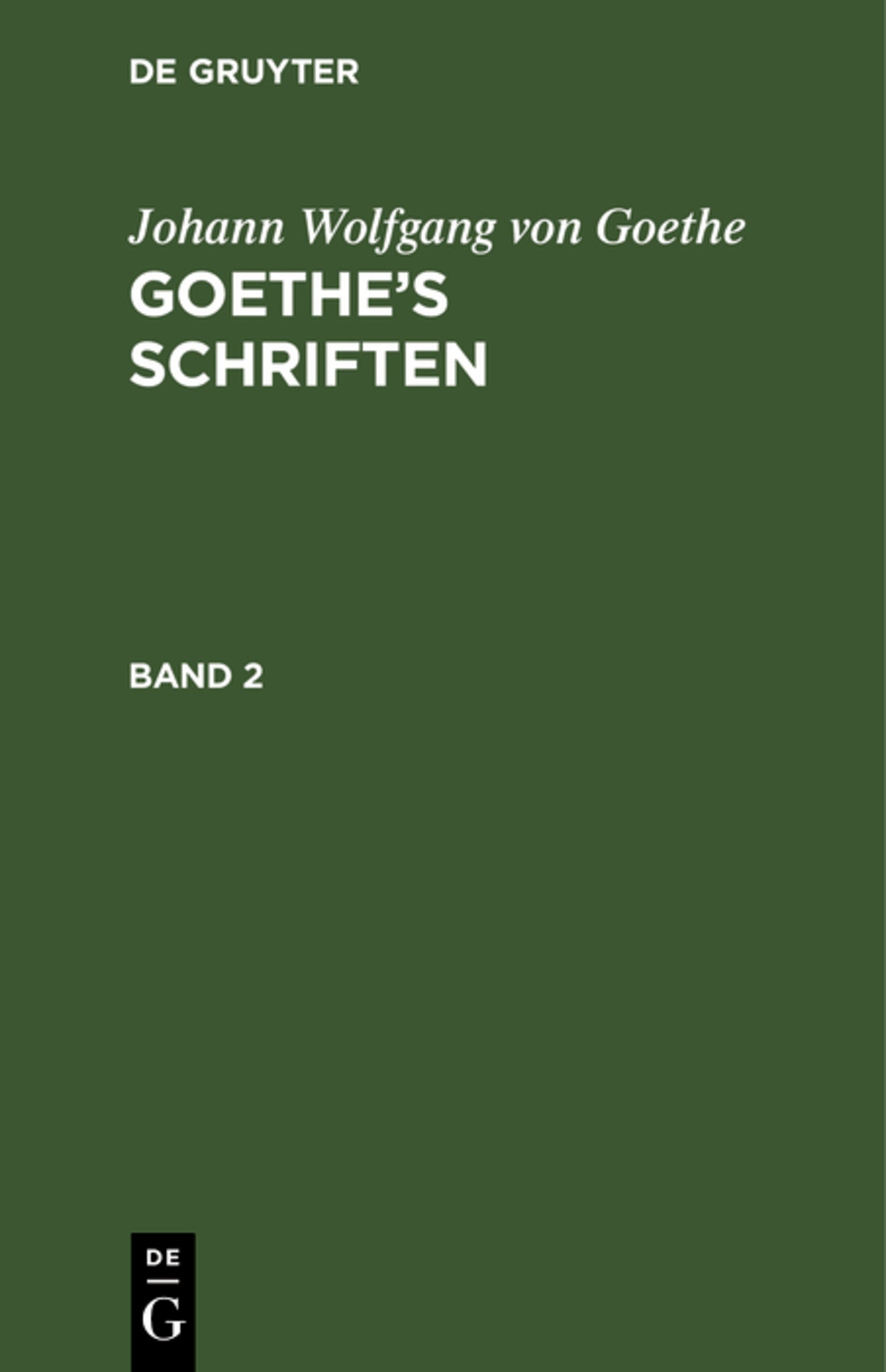 Johann Wolfgang von Goethe: Goethe’s Schriften. Band 2