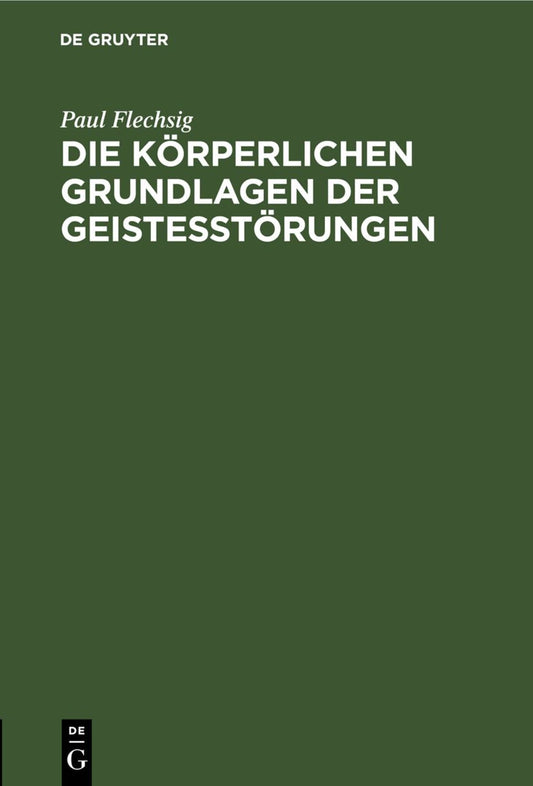 Die körperlichen Grundlagen der Geistesstörungen