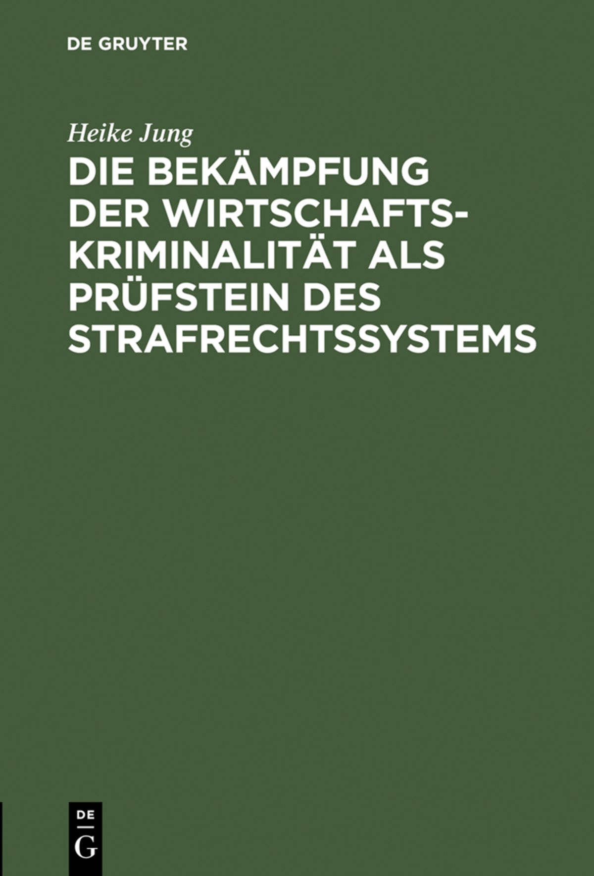 Cover image for Die Bekämpfung der Wirtschaftskriminalität als Prüfstein des Strafrechtssystems ISBN 9783110079906