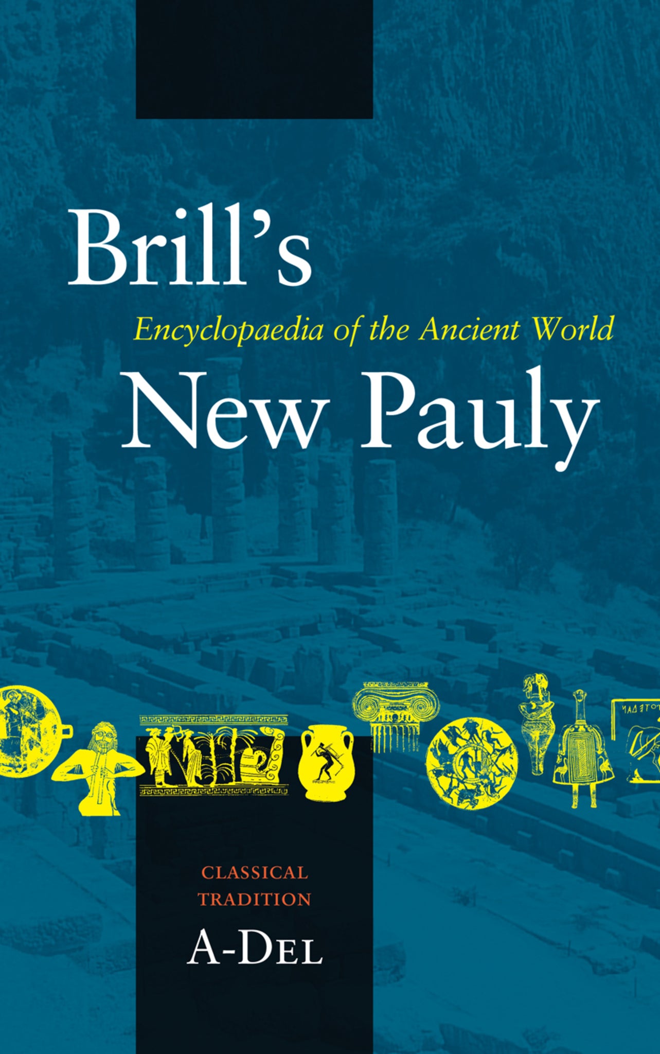 Brill's New Pauly, Classical Tradition, Volume I (A-Del)