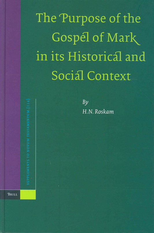 The Purpose of the Gospel of Mark in its Historical and Social Context
