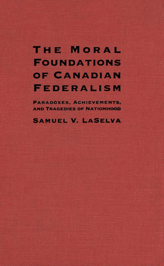 The Moral Foundations of Canadian Federalism