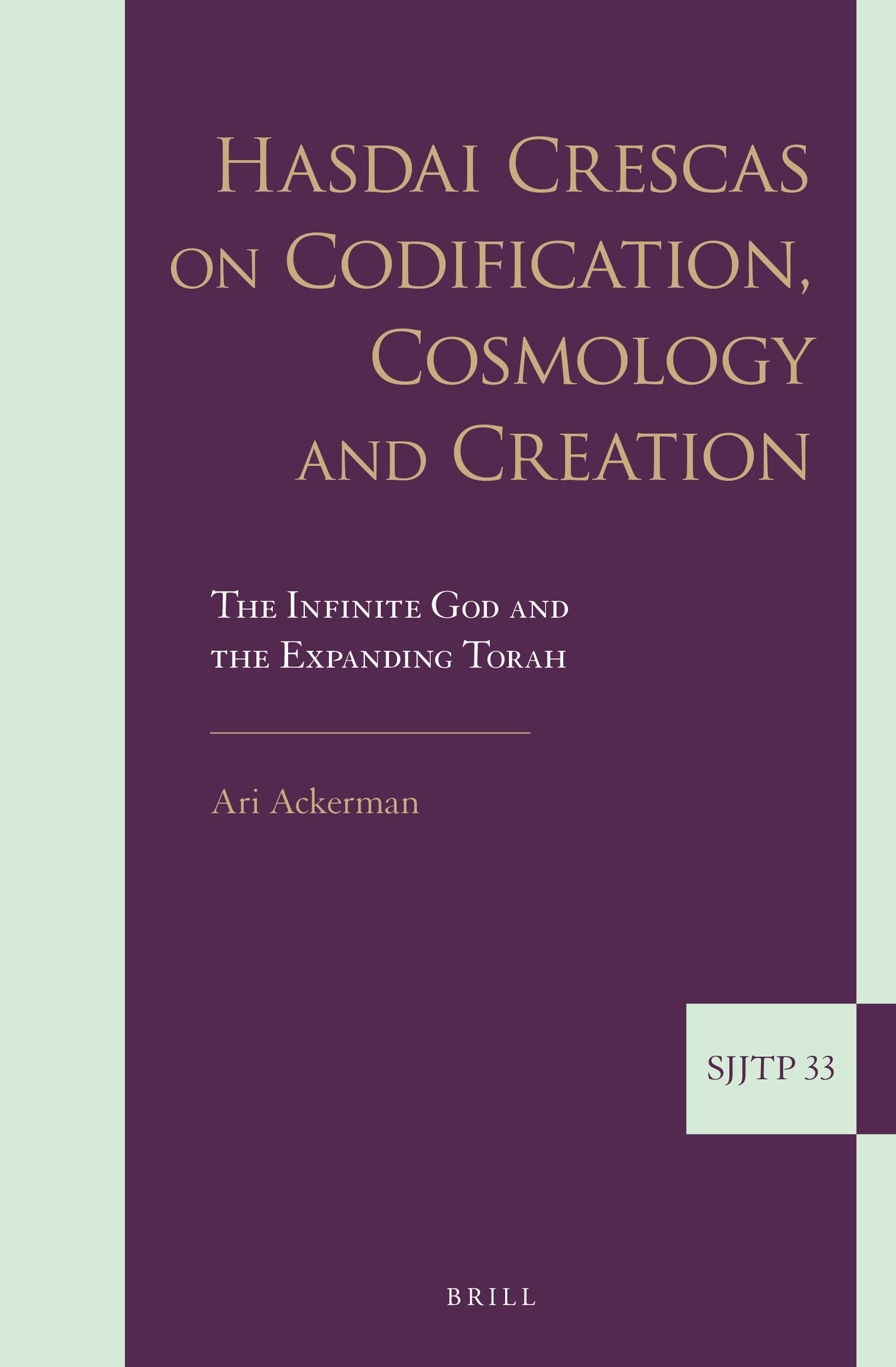 Hasdai Crescas on Codification, Cosmology and Creation