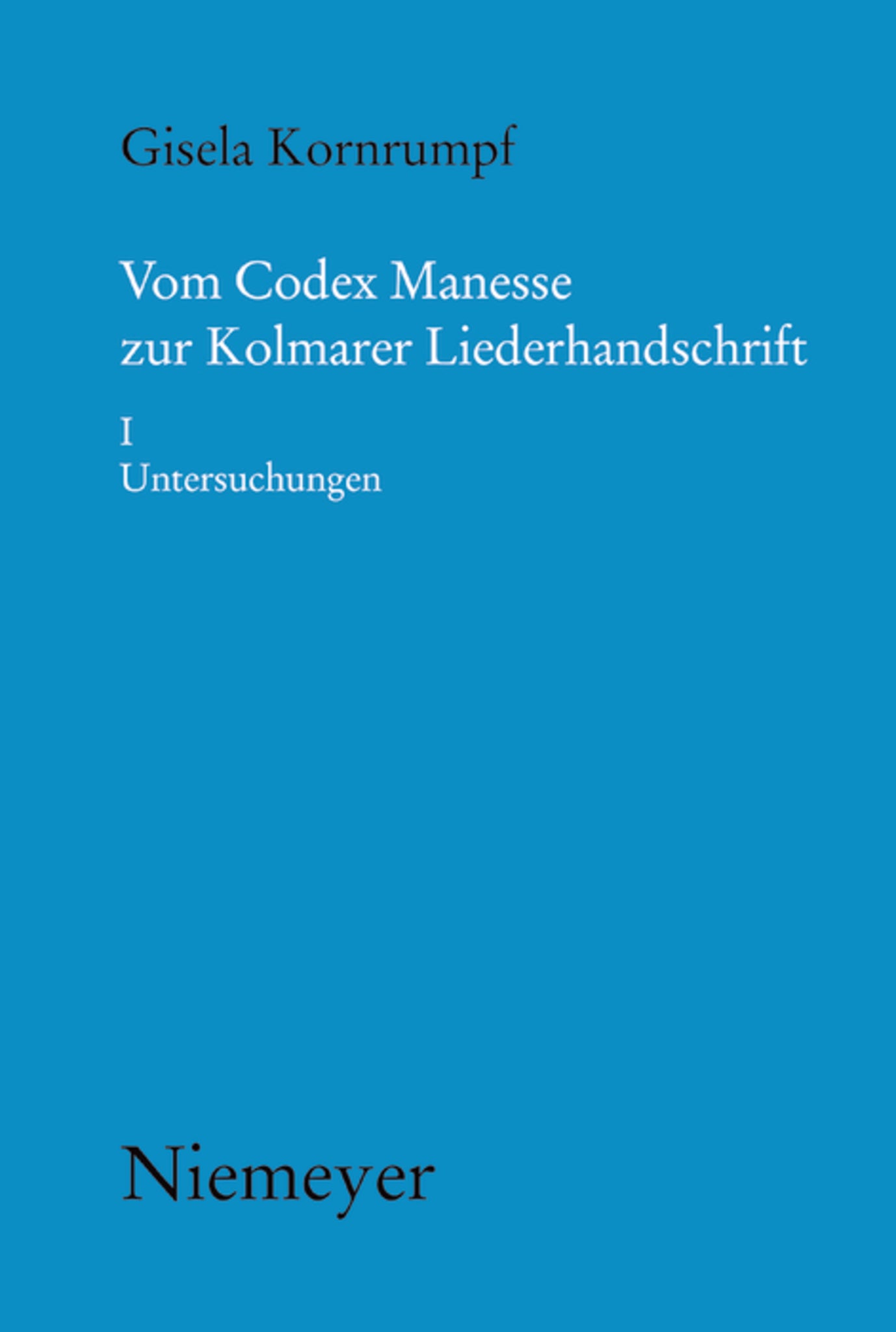 Vom Codex Manesse zur Kolmarer Liederhandschrift