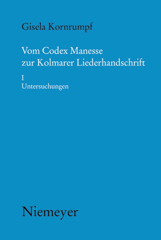 Vom Codex Manesse zur Kolmarer Liederhandschrift