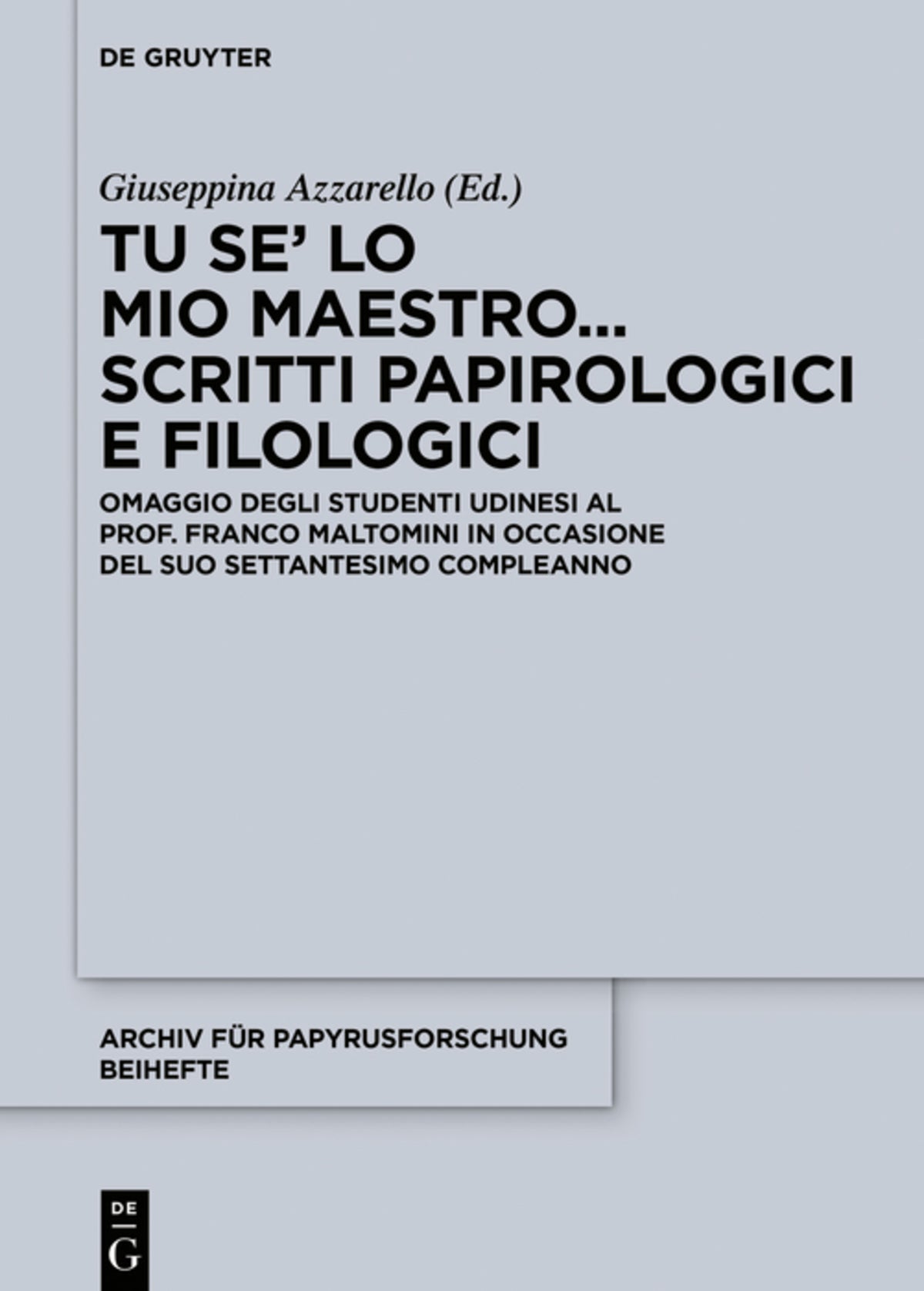 Cover image for Tu se’ lo mio maestro... Scritti papirologici e filologici ISBN 9783110683011