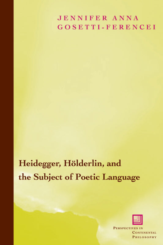 Heidegger, Hölderlin, and the Subject of Poetic Language