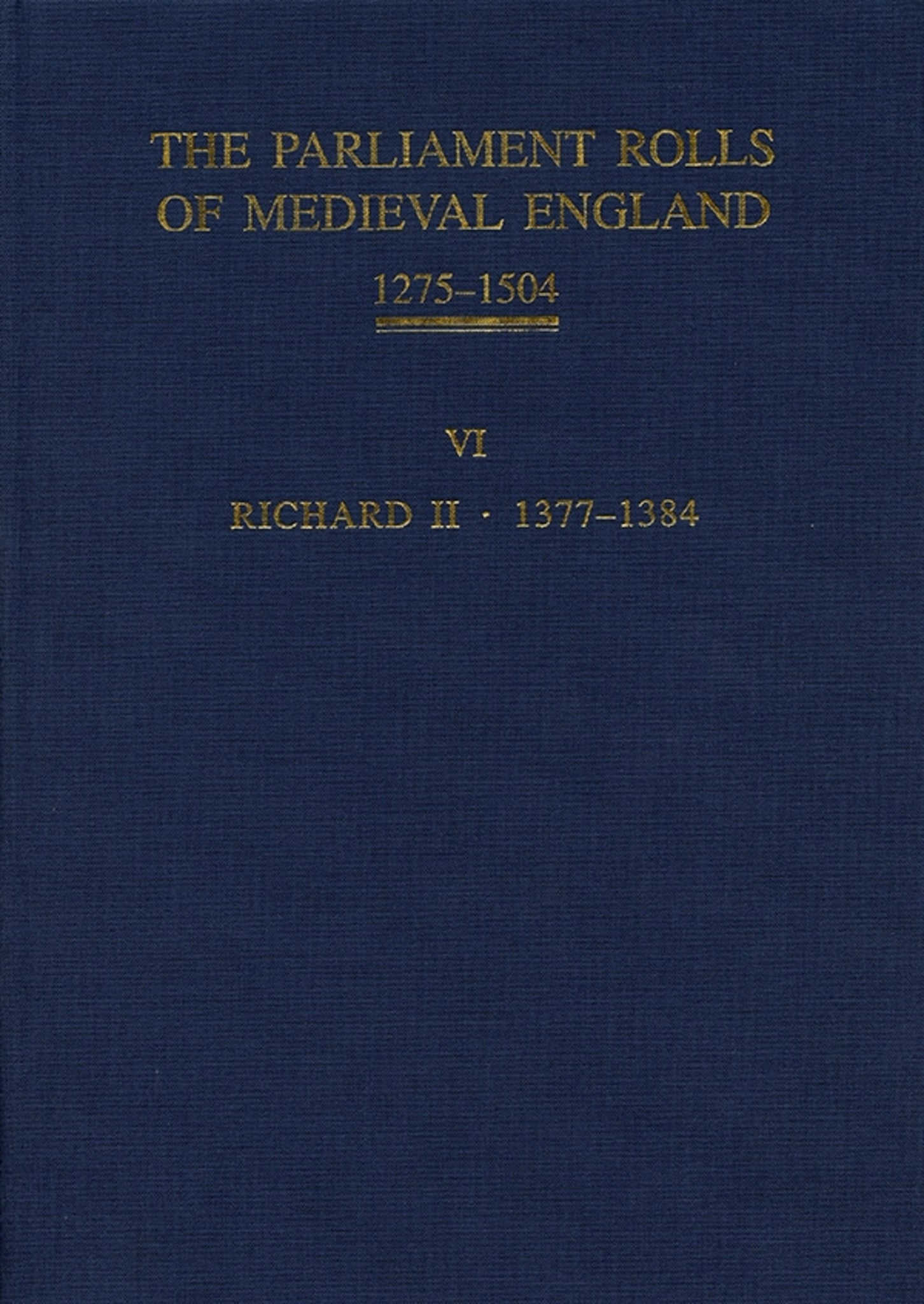 The Parliament Rolls of Medieval England, 1275-1504