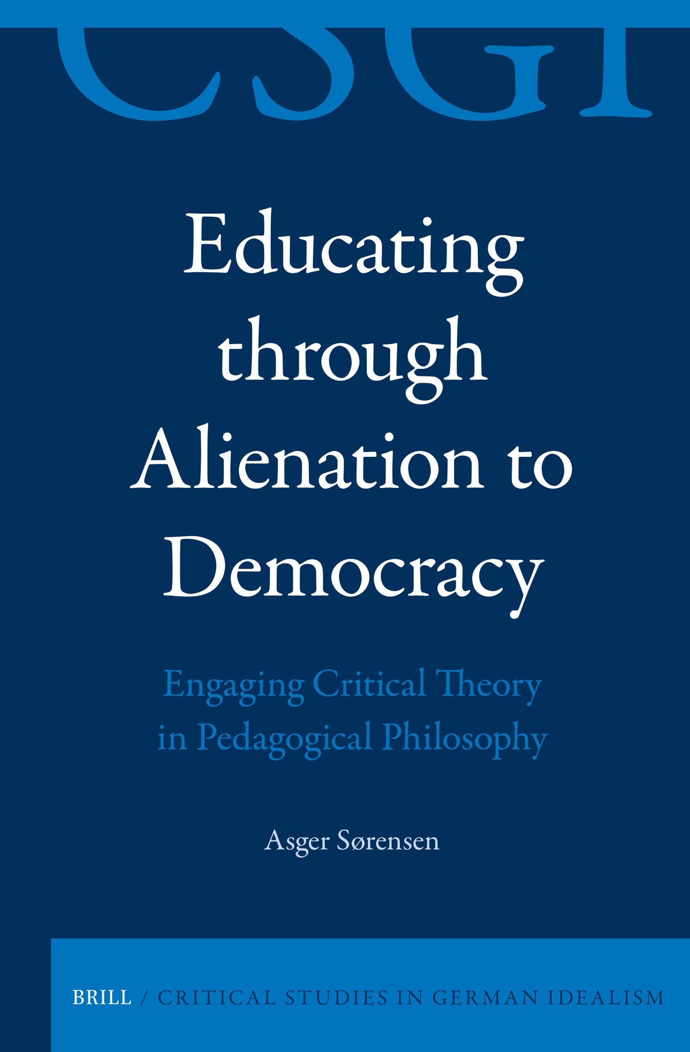 Educating through Alienation to Democracy: Engaging Critical Theory in Pedagogical Philosophy
