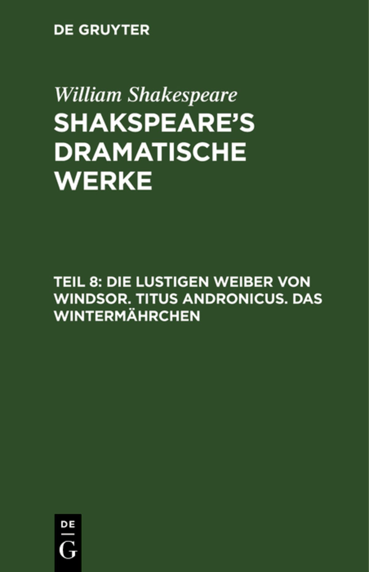 Cover image for Die lustigen Weiber von Windsor. Titus Andronicus. Das Wintermährchen ISBN 9783111074382