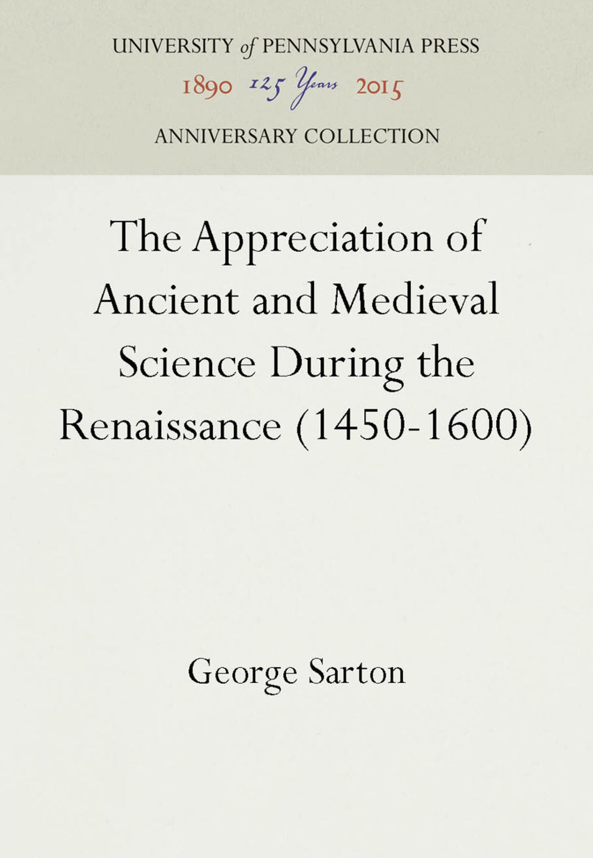 The Appreciation of Ancient and Medieval Science During the Renaissance (1450-1600)