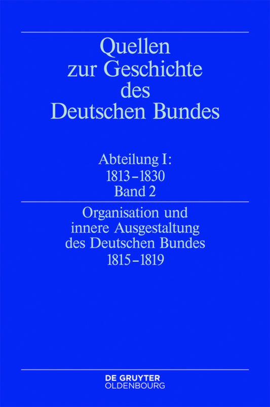 Organisation und innere Ausgestaltung des Deutschen Bundes 1815-1819