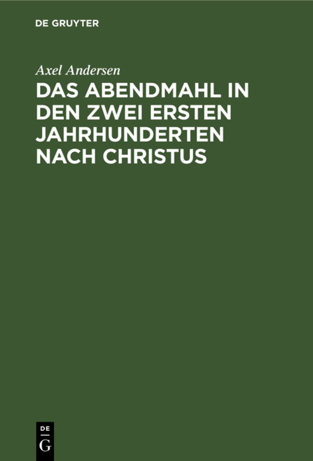 Das Abendmahl in den zwei ersten Jahrhunderten nach Christus