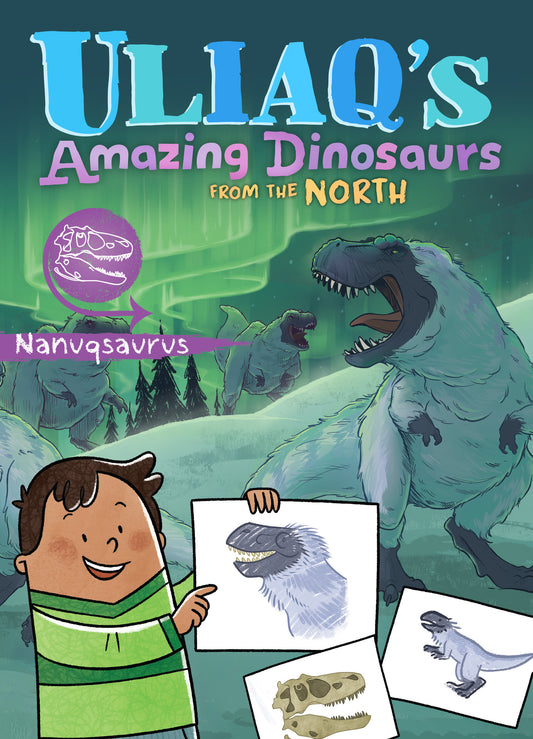 Uliaq's Amazing Dinosaurs from the North: Nanuqsaurus