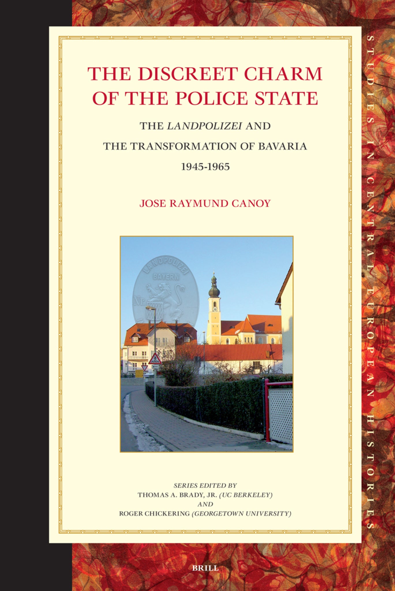 The Discreet Charm of the Police State: The Landpolizei and the Transformation of Bavaria, 1945-1965