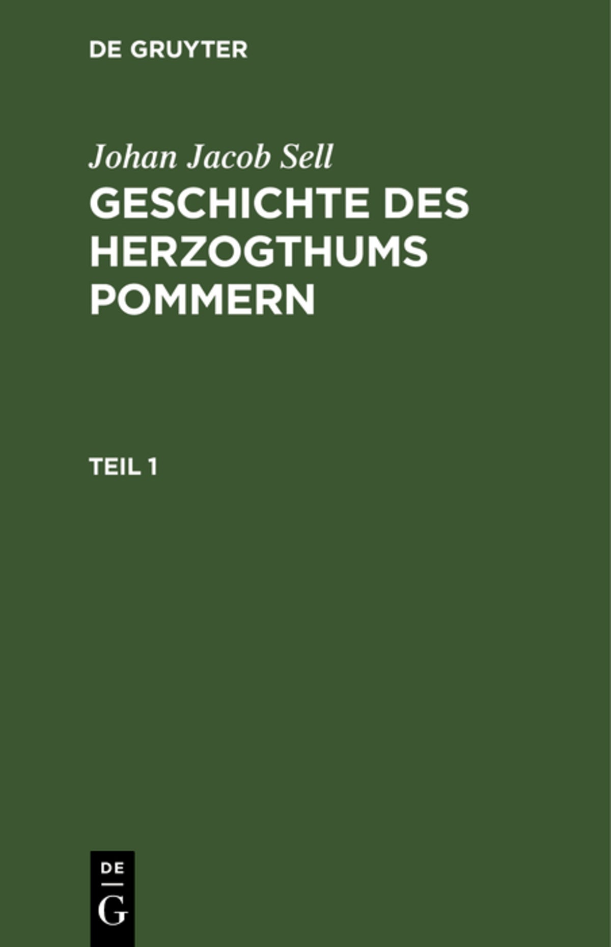 Johan Jacob Sell: Geschichte des Herzogthums Pommern. Teil 1