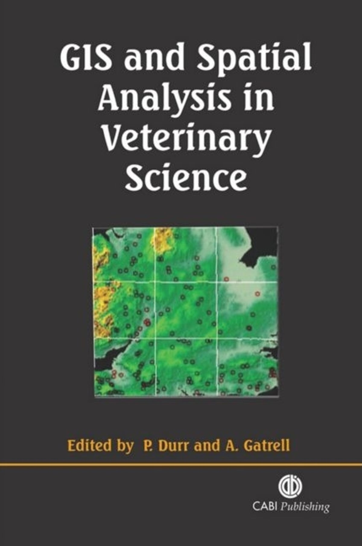 Cover image for GIS and Spatial Analysis in Veterinary Science ISBN 9780851996349