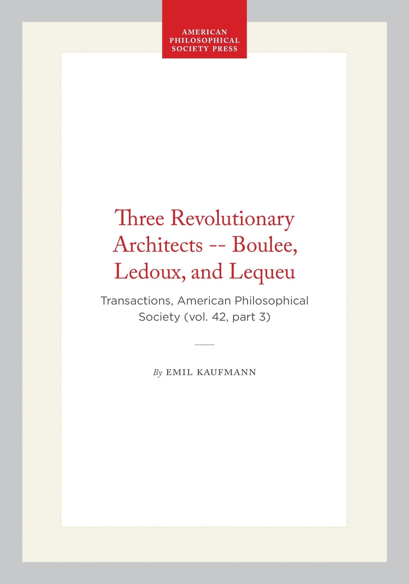 Three Revolutionary Architects -- Boulee, Ledoux, and Lequeu