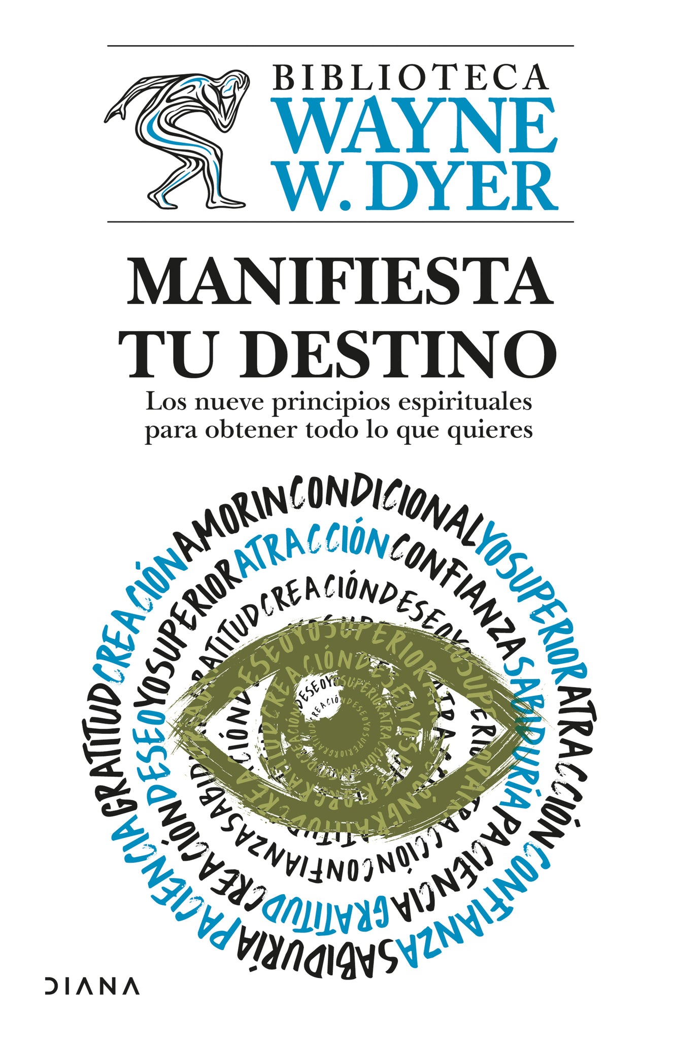 Manifiesta tu destino: Los nueve principios espirituales para obtener todo lo que quieres / Manifest Your Destiny