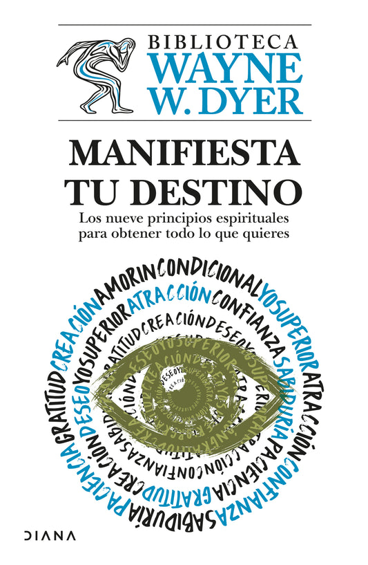 Manifiesta tu destino: Los nueve principios espirituales para obtener todo lo que quieres / Manifest Your Destiny