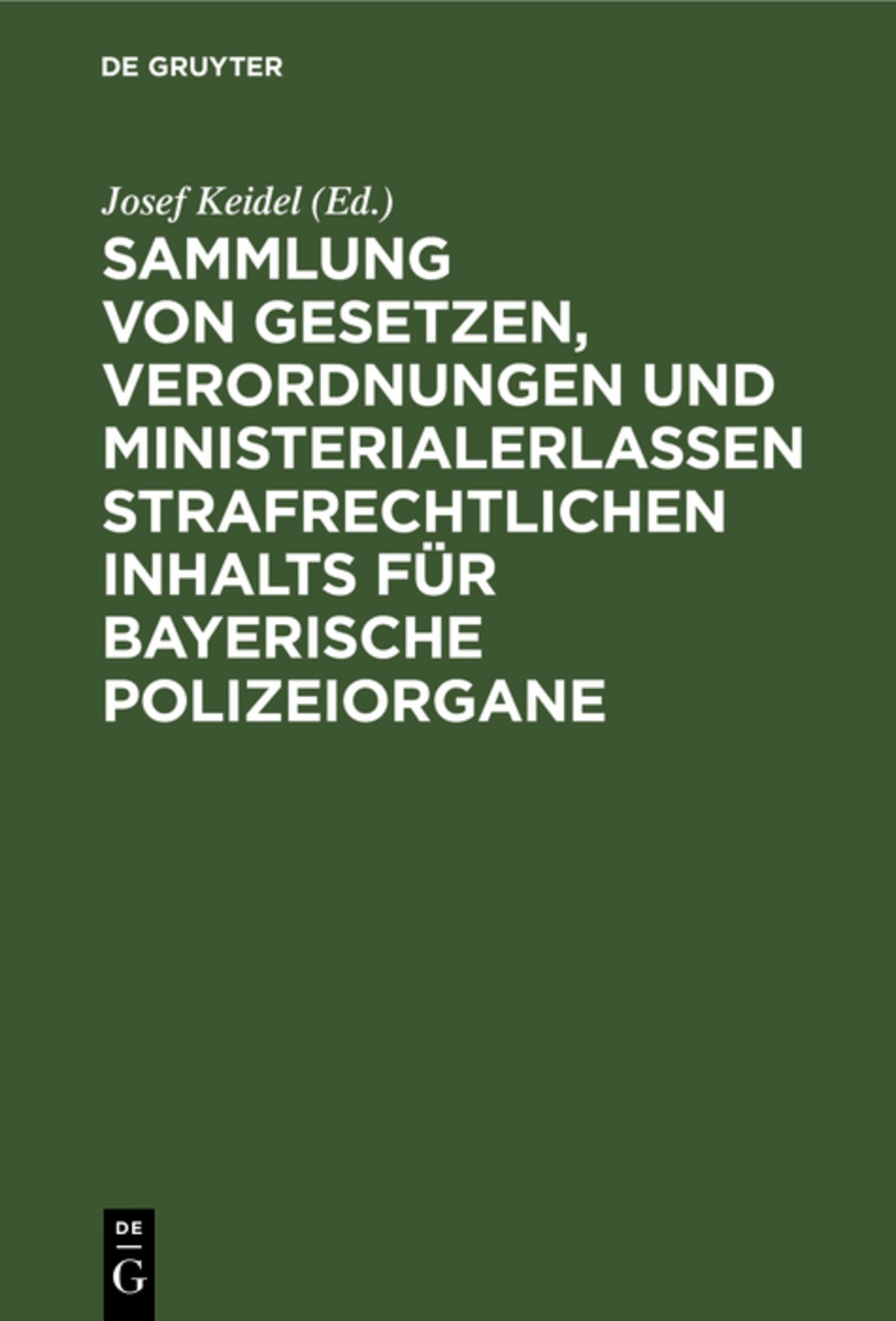 Cover image for Sammlung von Gesetzen, Verordnungen und Ministerialerlassen strafrechtlichen Inhalts für bayerische Polizeiorgane ISBN 9783112369715