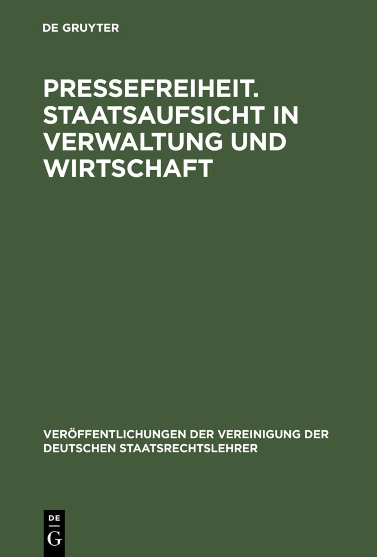 Cover image for Pressefreiheit. Staatsaufsicht in Verwaltung und Wirtschaft ISBN 9783110060225