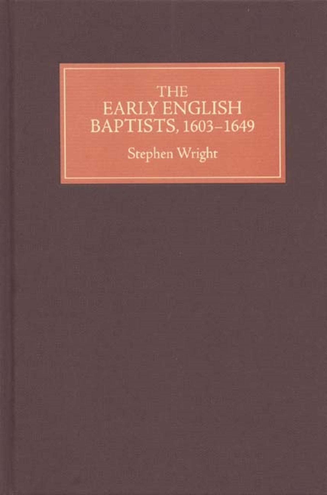 Cover image for The Early English Baptists, 1603-49 ISBN 9781843831952