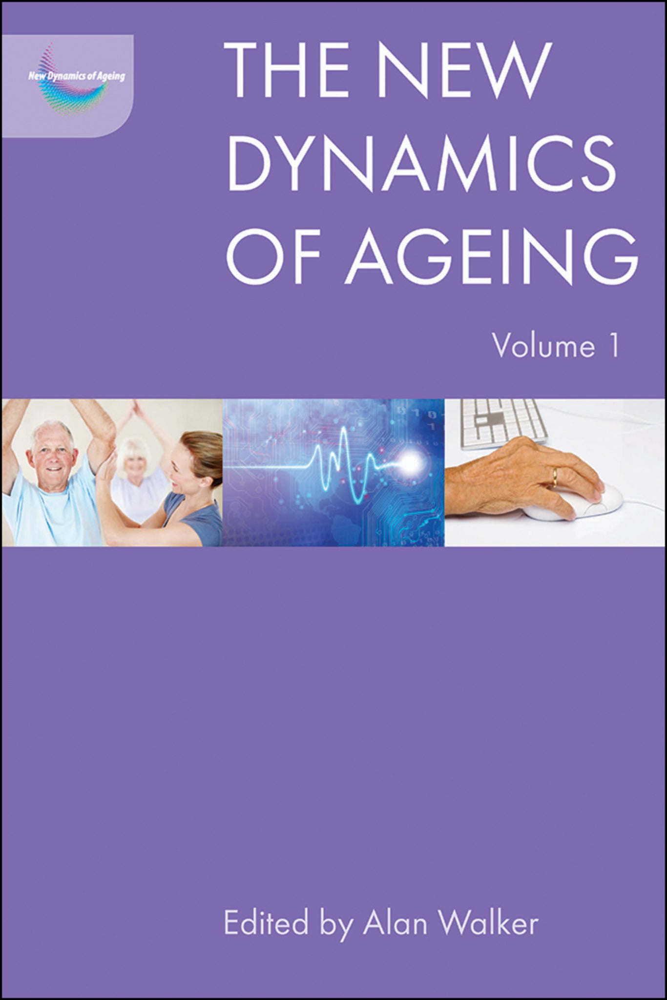 The New Dynamics of Ageing Volume 1